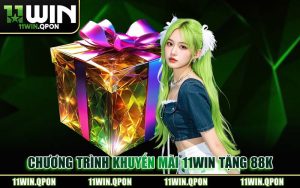 11WIN Tặng 88K Hướng Dẫn Nhận Tiền Thưởng Tân Thủ 2026